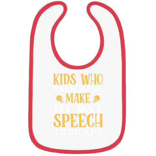 Kids Who Talk Back Make My Day Speech Therapy 3 Bibs