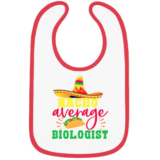 Nacho Average Biologist Funny Biology Student Professor Bibs