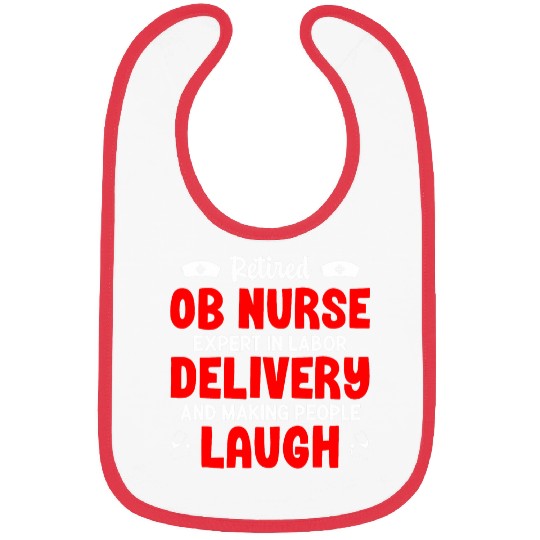 Retired OB nurses Obstetric nurses Funny Obsterical Retirement 5 Bibs