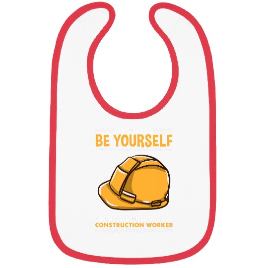 Always Be Yourself for Construction Worker Bibs