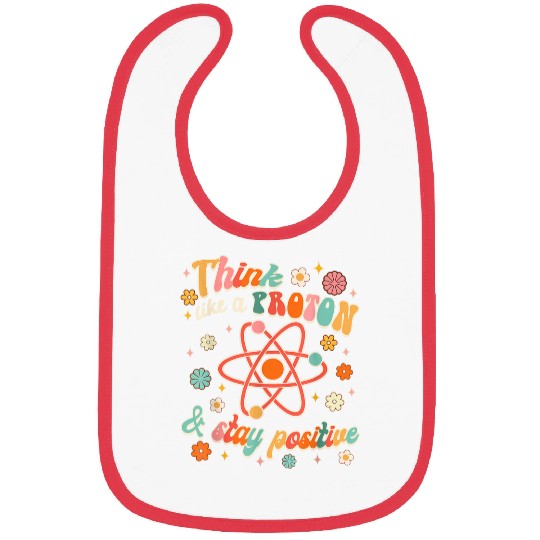Think Like Proton Stays Positive Science Scientist Groovy Bibs