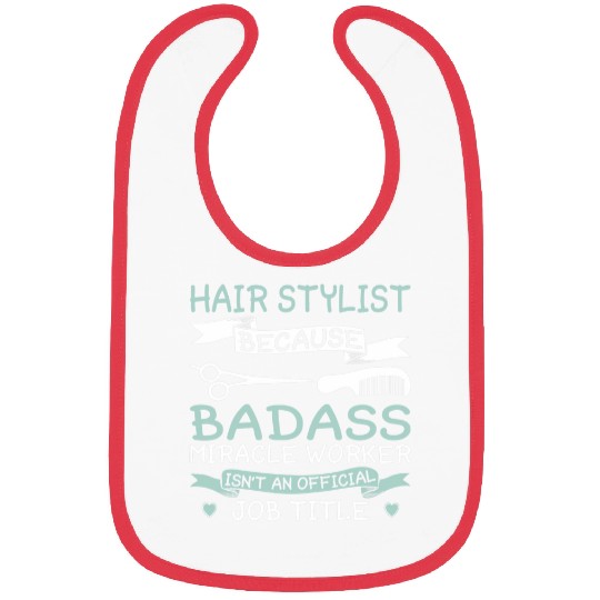 Hair Stylist because Badass Miracle Worker Barber Bibs