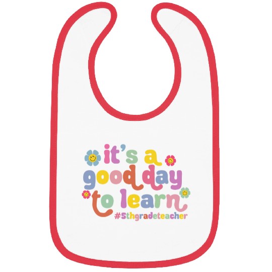 Its A Good Day To Learn Fifth Grade Teacher Back To School Bibs