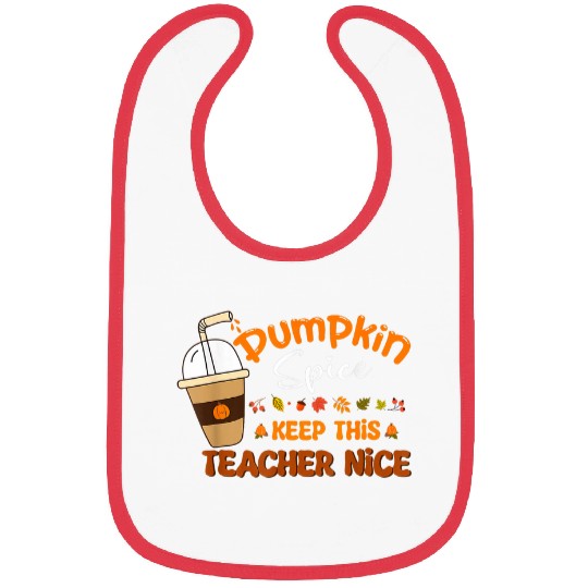 autumn leaves pumpkin spice keep this teacher nice fall Bibs