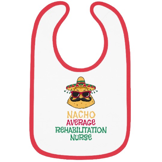 Nacho Average Rehabilitation nurses Cinco de Mayo Bibs