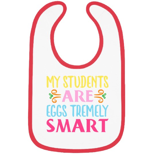 My Students Are Eggstremely Smart Funny Easter Day Teacher Bibs