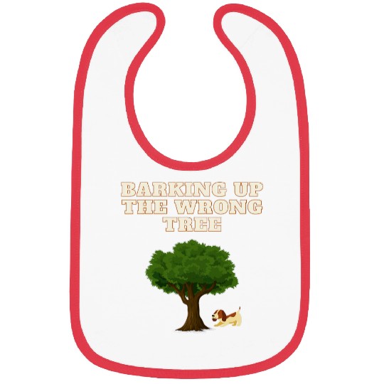 Bark up the wrong tree funny dog lover Bibs
