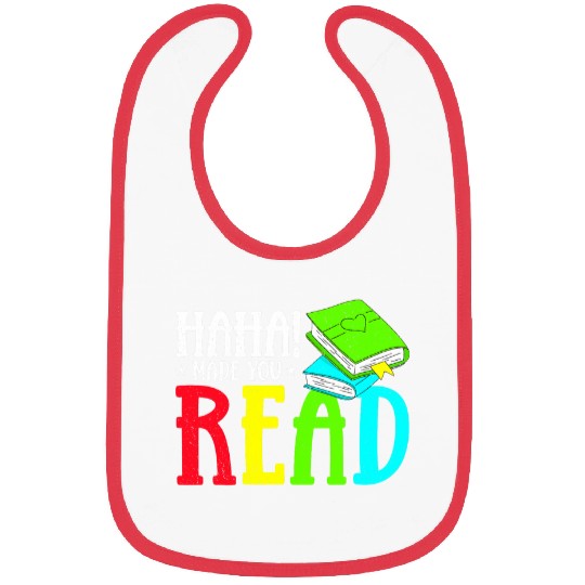 Haha Made You Read Funny Reading Teacher Bookworm Librarian Bibs