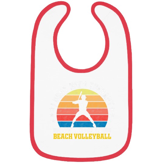 I Dont Need Therapy I Just Need To Play Beach Volleyball Bibs