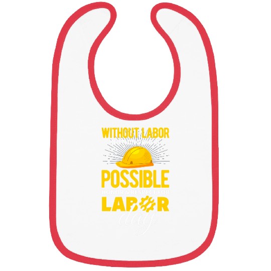 Labor Day Quote Proud Union Laborer Worker Skilled Labor 21 Bibs