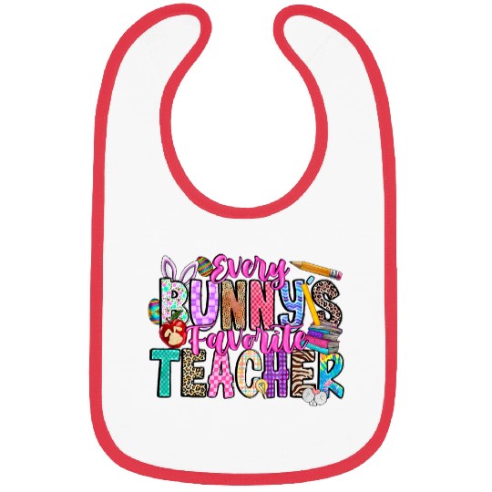 Every Bunnys Favorite Teacher Happy Easter Teacher Student Bibs