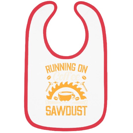 Running On Coffee And Sawdust Woodworking Gift Bibs