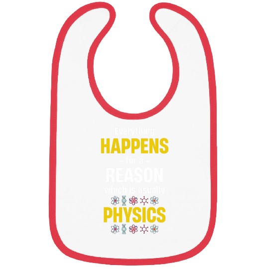 Everything Happens For A Reason Which Is Usually Physics Bibs