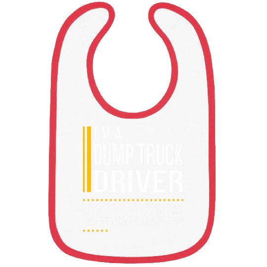 Save Time Lets Assume Dump Truck Driver Is Never Wrong Funny Bibs