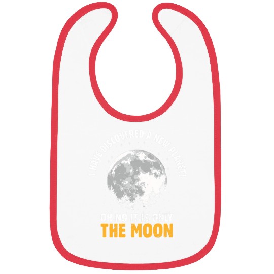 I Have Discovered A New Planet I Astronomy Bibs