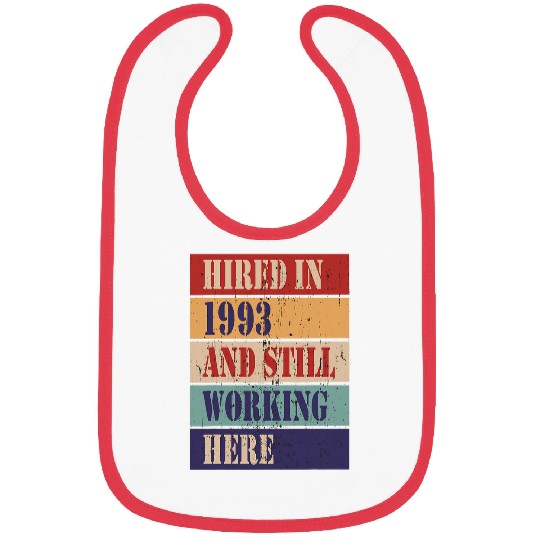 Hired in 1993 and still working here Work Anniversary Bibs