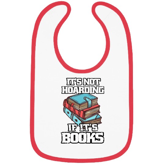 Its Not Hoarding If Its BooksBook Lovers Reading Teacher 2 Bibs