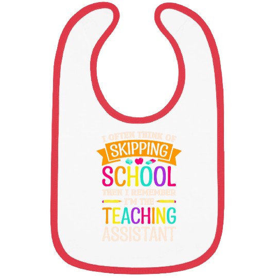 I Often Think Of Skipping School School Teacher Assistant Bibs