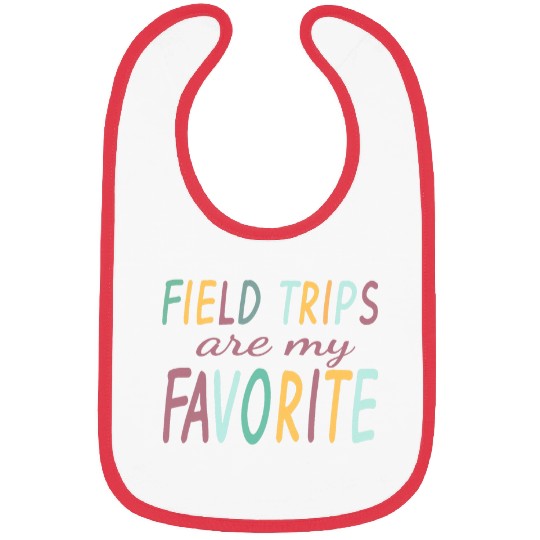 Field Trips Are My Favorite School Field Trip Bibs
