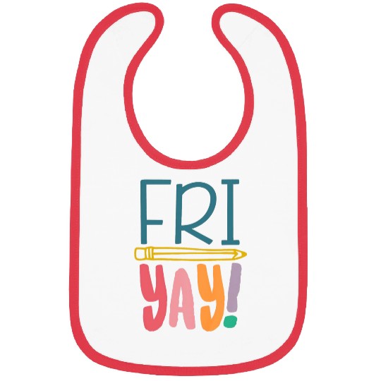 FriYay Funny Teacher Student Friday Weekend Bibs