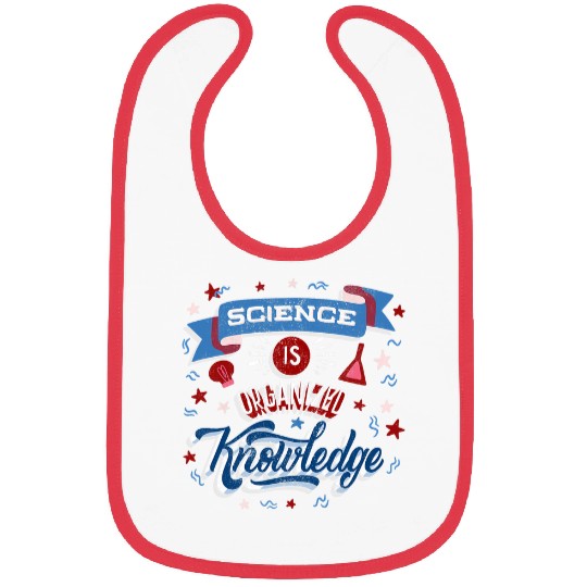 Science Is organized Knowledge Scientist Science Geek Bibs