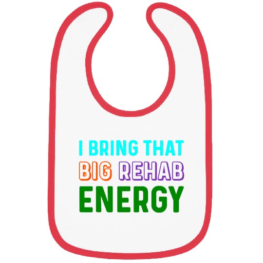I Bring That Big Rehab Energy PT Month Physical Therapy Bibs
