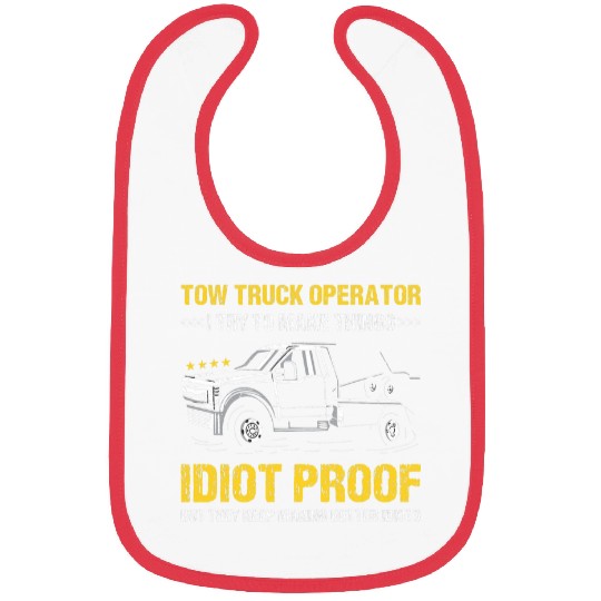 I Try To Make Thinks Idiot Proof Tow Truck Operator Bibs