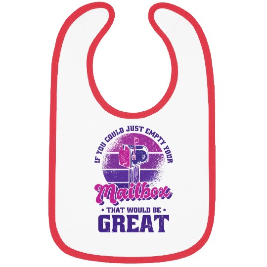 If You Could Just Empty Your Mailbox That Would Be Great 1 Bibs