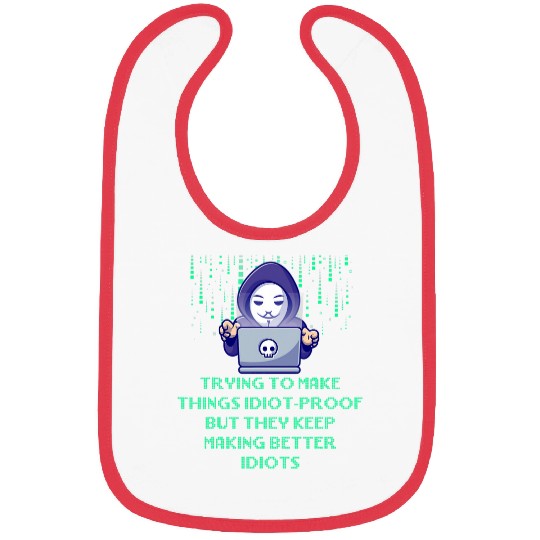 Trying to Make Things Idiot Proof Computer Programming Bibs