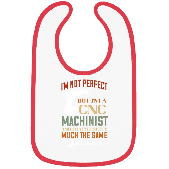 Im Not Perfect CNC Programmer Machining CNC Machinist Bibs