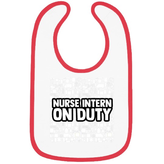 nurses Intern Quote For A Nursing Student Clinicals Lover Bibs