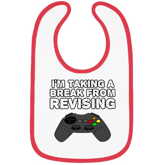 Im Taking A Break From Revising Gamer Gaming Funny Bibs