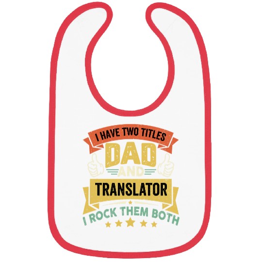 I Have Two Titles Dad And Translator Fathers Day Bibs