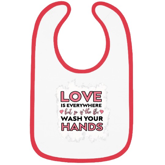 Love is Everywhere But So is The Flu Valentines Day nurses Bibs