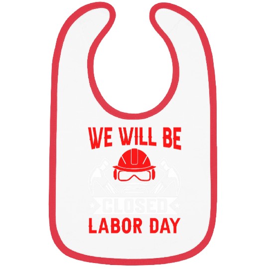We Will Be Closed Labor Day Bibs