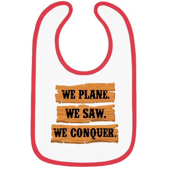 We Plane We Saw We Conquer Woodworker Handyman Carpenter Bibs