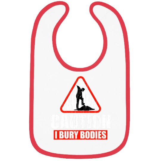 Caution I Bury Bodies Mortician Funny Cemetery Worker Bibs