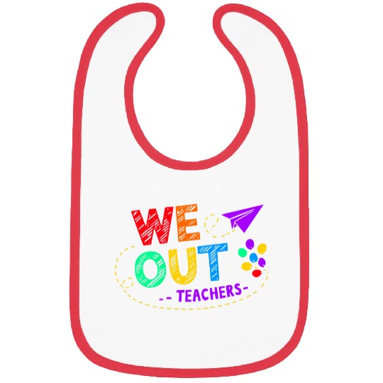 We Out Teacher End of Year Teacher Bibs