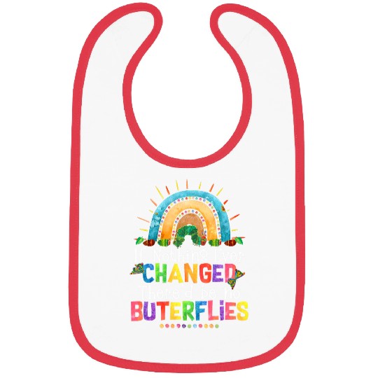 Rainbow If Nothing Ever Changed Thered Be No Butterflies Bibs
