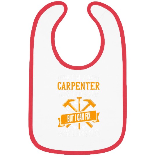 Im A Carpenter I can Fix What Stupid Does Carpenter 3 Bibs