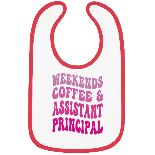 Weekends Coffee And Assistant Principal School Worker Groovy 1 Bibs