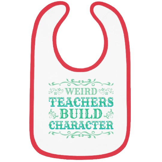 Weird Teachers Build Character 2 Bibs
