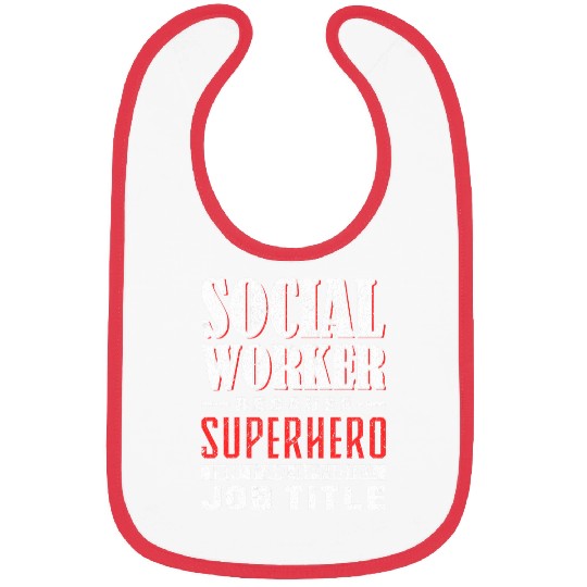 Social Worker Because Superhero IsnT An Official Job Title Bibs