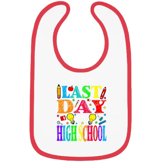 happy last day of high school graduation teacher student Bibs