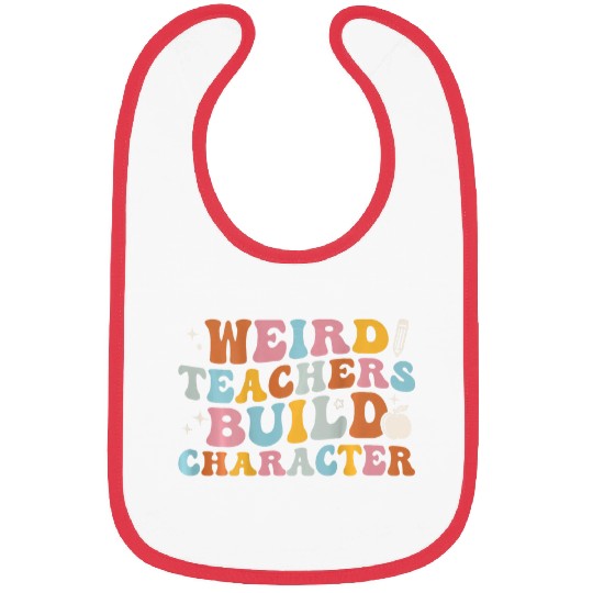 Weird Teachers Build Character Groovy On Back Bibs
