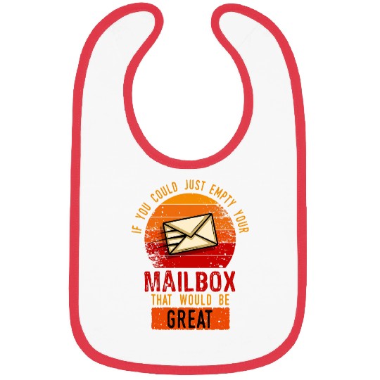 If you could just empty Your Mailbox that would be great Bibs