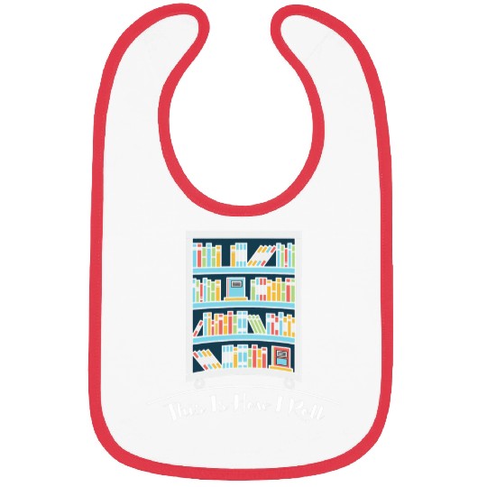 Book Lover This is How I Roll Fun Librarian Bibs