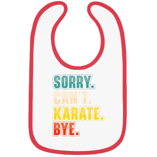Sorry Cant Karate Martial Arts Bibs