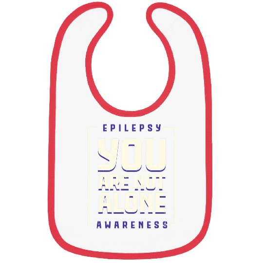 You are not alone Epilepsy Awarseness Epilepsy Awarseness 2 Bibs