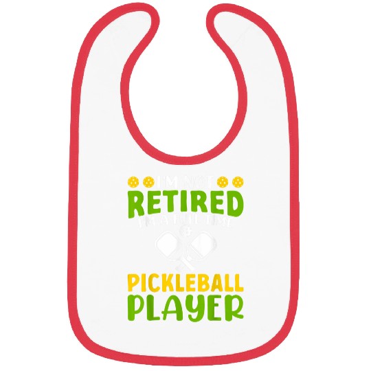 Im Not Retired Im A Full Time Pickleball Player Pickleball Bibs